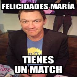 Meme Personalizado Felicidades Mar A Tienes Un Match