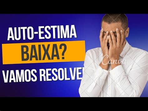 Auto Estima Baixa O Que Fazer Youtube