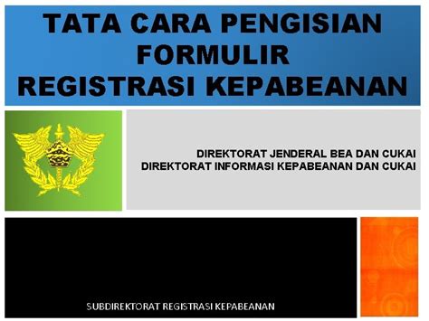 TATA CARA PENGISIAN FORMULIR REGISTRASI KEPABEANAN DIREKTORAT JENDERAL