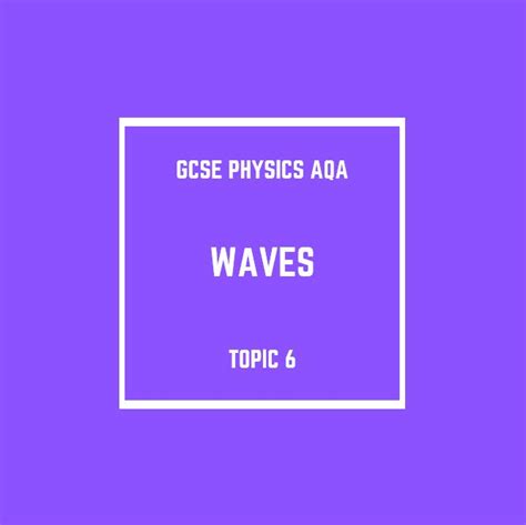 Gcse Physics Aqa Topic 6 Waves Teaching Resources