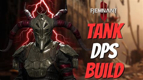 Remnant 2 NEW BEST TANK DPS BUILD POST PATCH INFINITE HEALTH AND