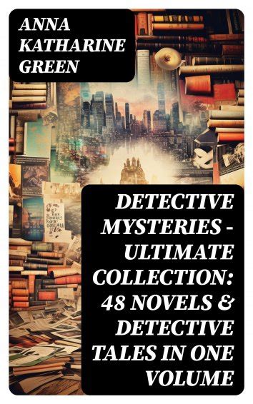 Anna Katharine Green Detective Mysteries Ultimate Collection