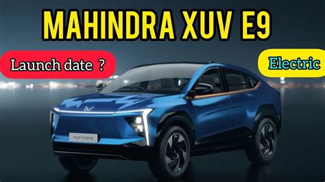 Mahindra Xuv E Review In India Mahindra Xuv E Launch Date In India