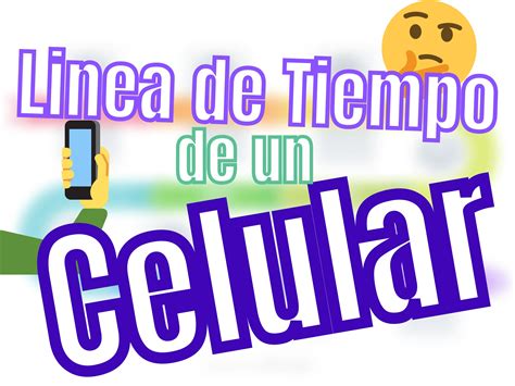 ᐈ Linea de Tiempo del Teléfono Celular EJEMPLOS e IDEAS