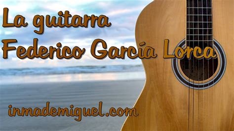 La Guitarra Federico Garc A Lorca Youtube