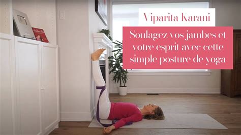 Viparita Karani Soulagez Vos Jambes Et Votre Esprit Avec Cette Simple