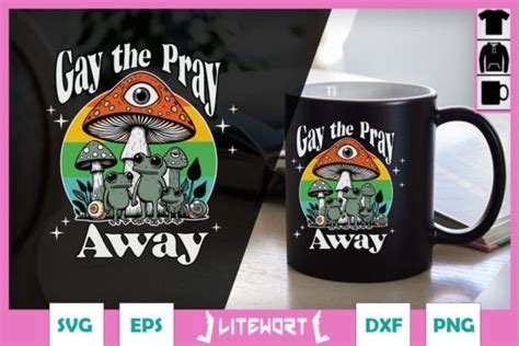Gay The Pray Away Funny Gay Frog SVG Graphic By Litewort Creative Fabrica