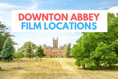 Downton Abbey Film Locations Unbordered Travel