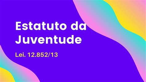 Estatuto Da Juventude Lei 12852 13 YouTube