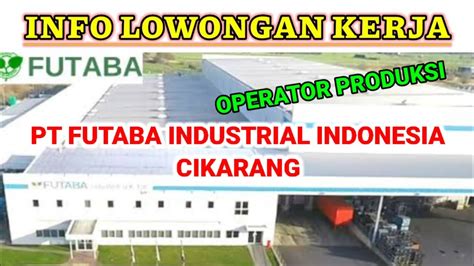 Loker Terbaru Hari Ini Operator Produksi Pt Futaba Industrial