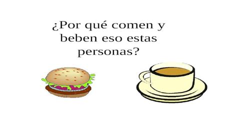 ¿por Qué Comen Y Beben Eso Estas Personas ¿por Qué Come Miguel Una Hamburguesa Y Papas Fritas