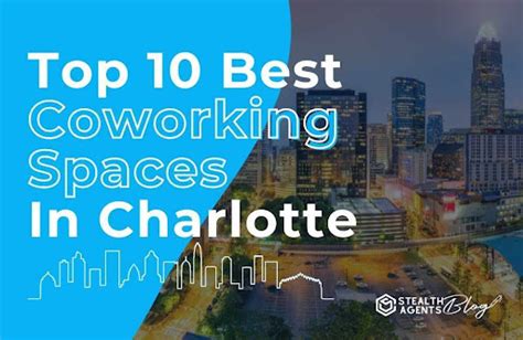 Top Best Coworking Spaces In Charlotte Stealth Agents