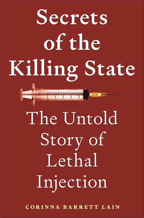 Secrets of the Killing State: The Untold Story of Lethal Injection by ...