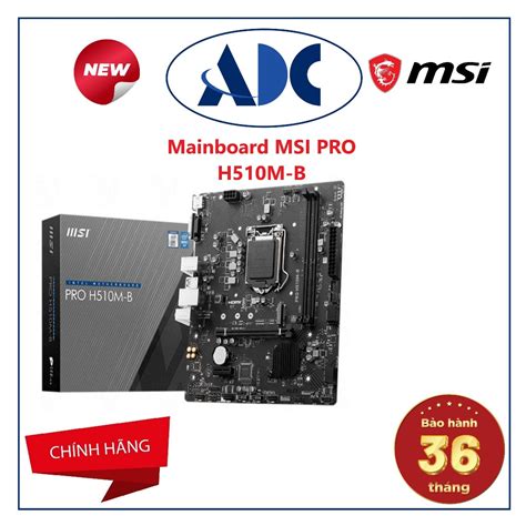 Mainboard Msi Pro H510m B Chính Hãng Bảo Hành 3 Năm Shopee Việt Nam