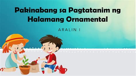 Pakinabang Sa Pagtatanim Ng Halamang Ornamental Epp Aralin I Youtube