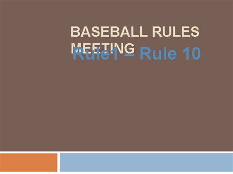 Baseball Rules Meeting Rule 1 Rule 10 Rule