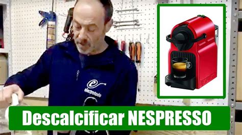 C Mo Descalcificar Mi Cafetera Nespresso Youtube