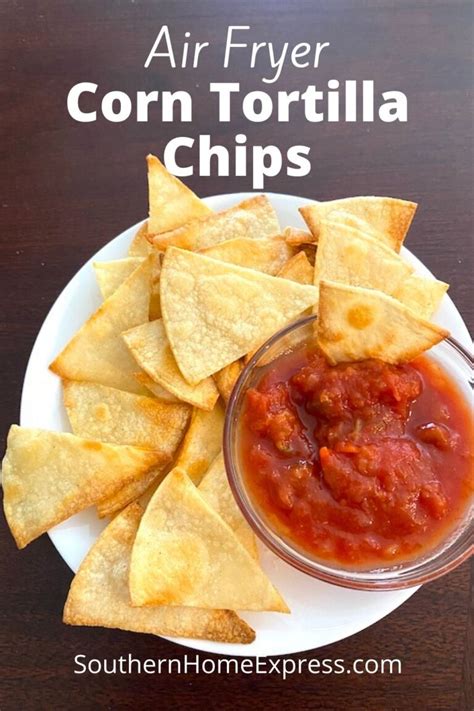 Crispy Homemade Air Fryer Corn Tortilla Chips Recipe Southern Home