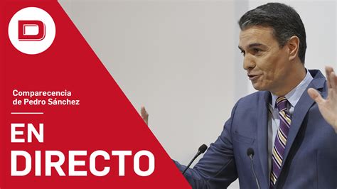 Directo Comparecencia De Pedro Sánchez