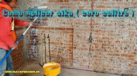 Como Aplicar Sika Cero Salitre Construcciones Ideales Youtube