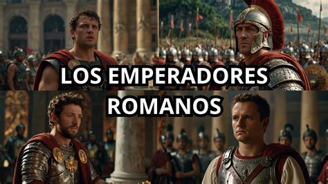 Conoce A Todos Los Emperadores Romanos Que Gobernaron Roma Historias