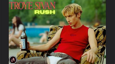 Troye Sivan Rush Ac Extended Mix Youtube