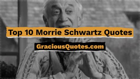 Top 10 Morrie Schwartz Quotes Gracious Quotes Youtube