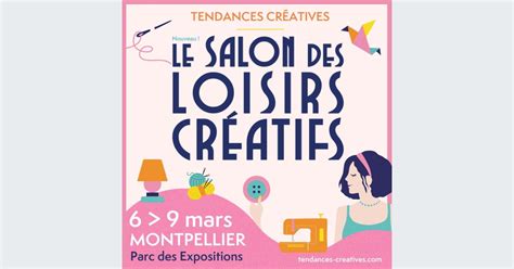 Tendances Créatives le salon des Loisirs Créatifs Montpellier 2025