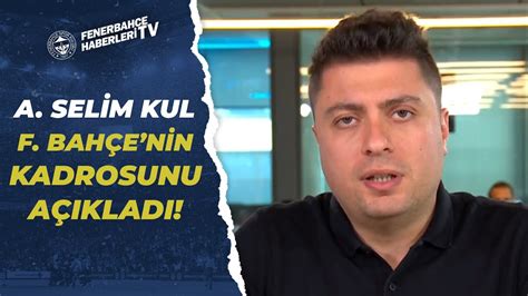 Ahmet Selim Kul Fenerbah E Nin Giresunspor Ma Lk Ini Ve