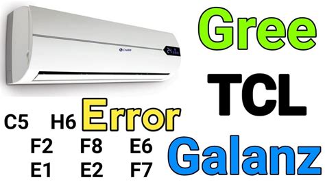 Air Conditioner Gree Tcl Galanz Errors H6 C5 F1 F2 E1 E2 E6