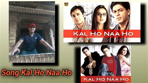 Kal Ho Naa Ho Song Movie Kal Ho Naa Ho Shah Rukh Kha Preity Zinta Sonu Nigam Srk