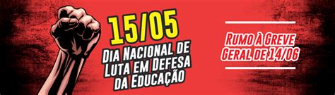 Dia Nacional De Luta Em Defesa Da Educa O Est Ainda Mais