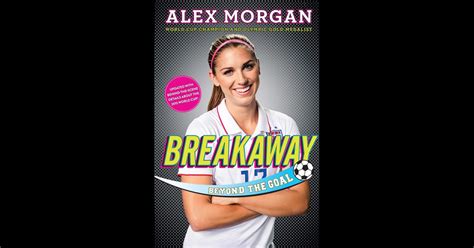 Breakaway By Alex Morgan On Ibooks