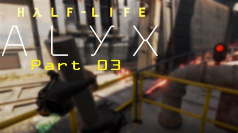 Lets Play Half Life Alyx Part 3 Youtube