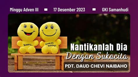 Kebaktian Minggu 17 Desember 2023 GKI Samanhudi YouTube