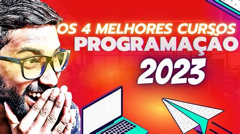 Os Melhores cursos de PROGRAMAÇÃO para 2023 Os 4 Melhores Cursos para