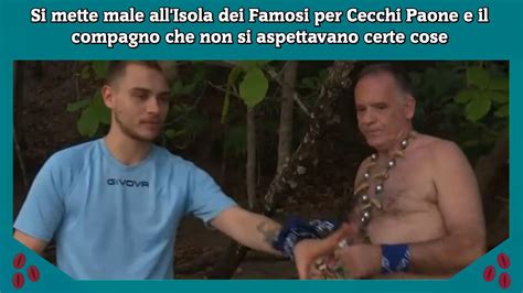 Si Mette Male All Isola Dei Famosi Per Cecchi Paone E Il Compagno Che