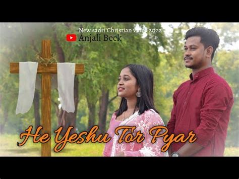 He Yeshu Tor Pyar New Sadri Christian Song Video Anjali