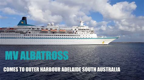 Mv Albatross Ex Royal Viking Sea Comes To Outer Harbour Adelaide Youtube