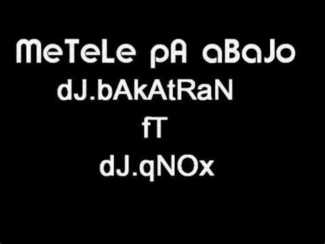 Dj Bakatran Dj Qnox Metele Hasta Abajo Mix YouTube