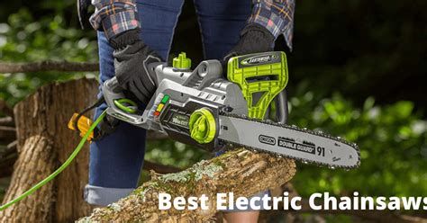 Best Electric Chainsaws Reviews And Ultimate Buying Guide