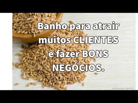 Banho De Alpiste Poderoso Para Atrair Clientes E Fazer Bons Neg Cios