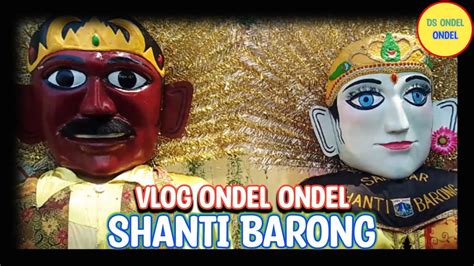 VLOG ONDEL ONDEL DI BKT SANGGAR SHANTI BARONG SEPASANG MANTAP BANGET