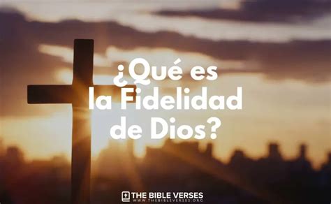 Qué es la Fidelidad de Dios según la Biblia Significado