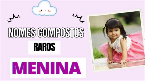 Nomes Compostos Raros Femininos Youtube