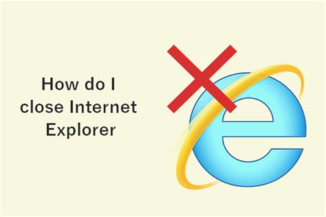 How Do I Close Internet Explorer On My Windows 10 PC - MiniTool