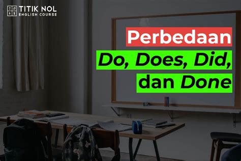 Perbedaan Do Does Did Dan Done Serta Contoh Lengkap Penggunaanya