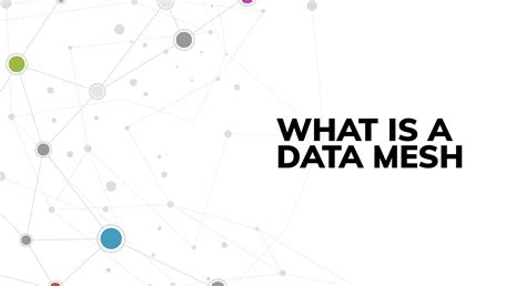 What Is A Data Mesh — And Why You Might Consider Building One