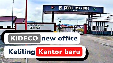 Keliling Kantor Baru Pt Kideco Jaya Agung Km Jalan Hauling Rukun