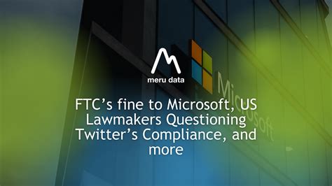 Ftc Fines Microsoft Us Lawmakers Question Twitter Top News